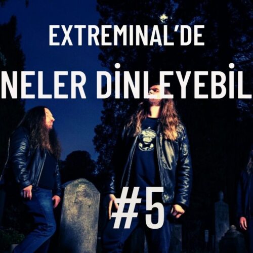 Extreminal'de Yeni Neler Dinleyebilirim 5